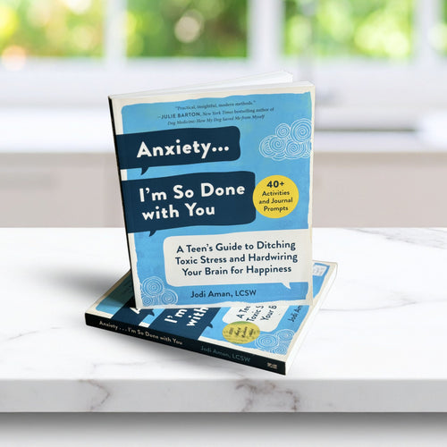 Anxiety, I’m So Done with You! A Teen’s Guide to Ditching Toxic Stress Book