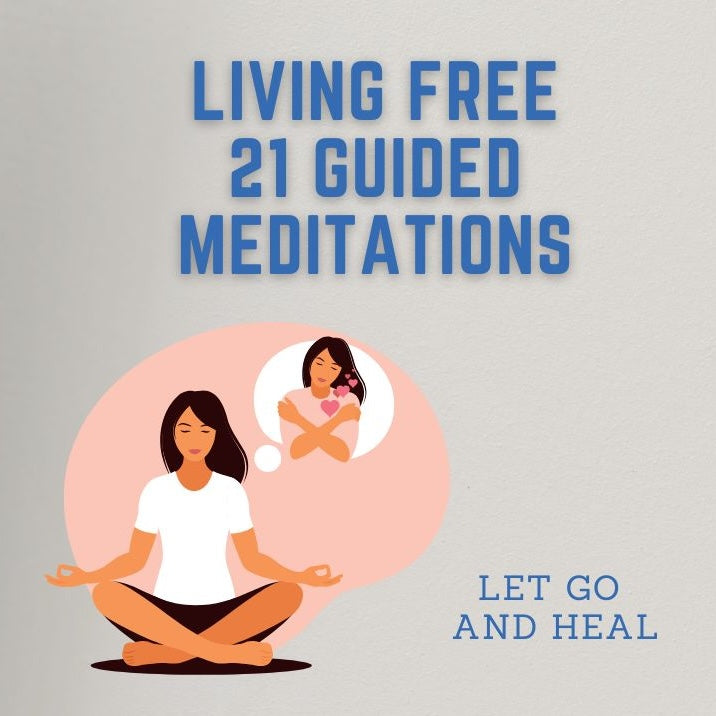 LIVING Free 21 Guided Meditation To Help You Become Your Own Healer